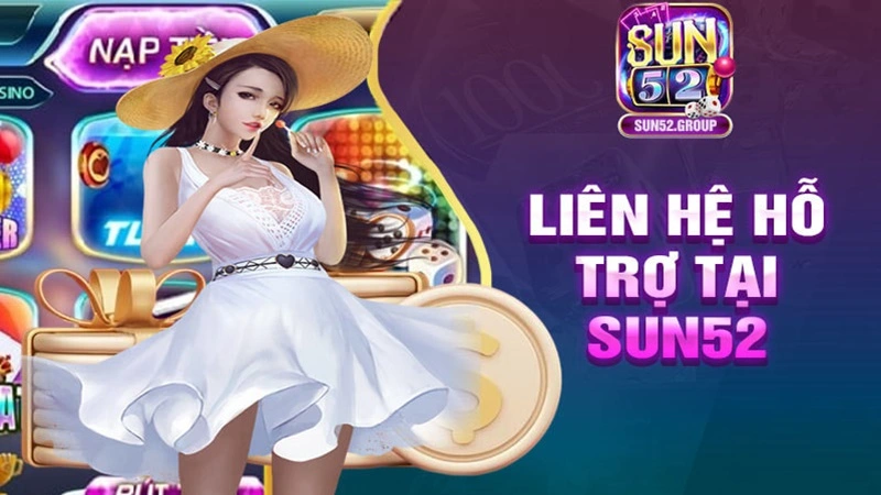 Liên Hệ Sun52 2 Liên hệ đến Sun52 giúp anh em cập nhật được nhiều thông tin